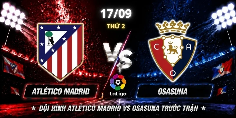 Đội hình Atlético Madrid vs Osasuna trước trận