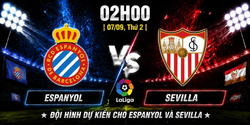 Đội hình dự kiến cho Espanyol và Sevilla
