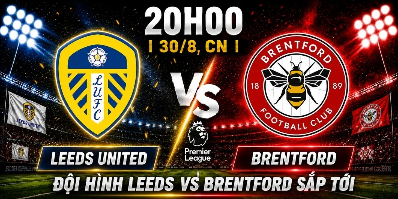 Leeds United Vs Brentford: Ai Sẽ Là Người Chiến Thắng?