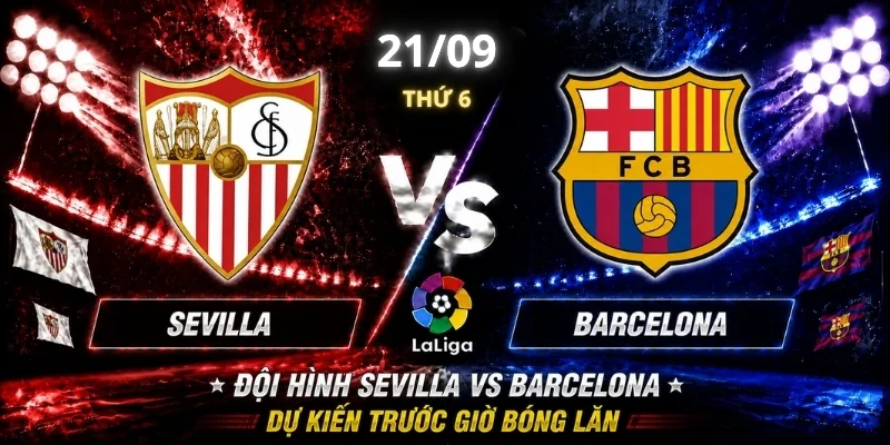 Nhận Định Sevilla Vs Barcelona Vòng 7: Góc Nhìn Từ Chuyên Gia